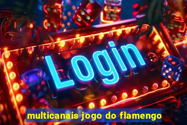 multicanais jogo do flamengo